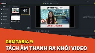 Camtasia 9  Hướng dẫn cách tách âm thanh ra khỏi video [upl. by Augusto593]