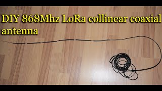 DIY 868Mhz LoRa collinear coaxial antenna 78db part I [upl. by Adnahs]