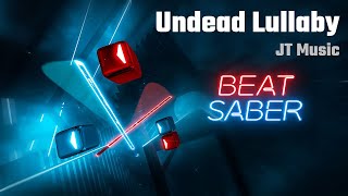 Beat Saber  Undead Lullaby  JT Music [upl. by Alisa]