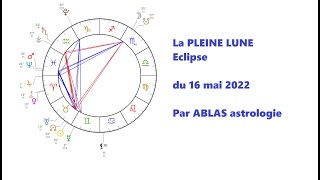 La Pleine Lune du 16 mai 2022 par Roland Legrand  ABLAS astrologie [upl. by Submuloc]