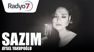 Sazım  AYSEL YAKUPOĞLU [upl. by Hardden73]