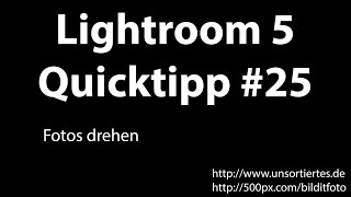 Lightroom 5 Quicktipp 25  Fotos drehen [upl. by Limemann]