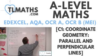 ALevel Maths C111 Coordinate Geometry Parallel and Perpendicular Lines [upl. by Ecnirp632]