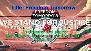 Freedom Tomorrow  A song of hope and strength of the Palestinian people [upl. by Radie]