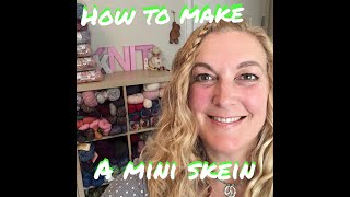 Super Easy Mini Skein Tutorial [upl. by Euqram436]