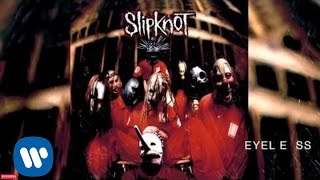 Slipknot  Eyeless Audio [upl. by Notniw515]