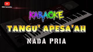 KARAOKE TANGU APESAAH NADA PRIA  VERSI KOPLO KORG PA 700 [upl. by Yeargain]