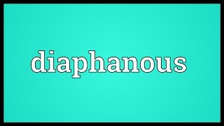 Diaphanous Meaning [upl. by Noyar504]