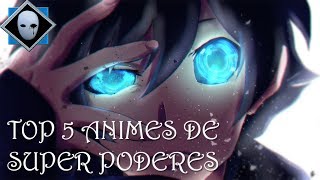 TOP 5 ANIMES DE SUPER PODERES [upl. by Fabrice]