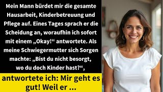 Mein Mann bürdet mir die ganze Hausarbeit Kinderbetreuung und Pflege auf Eines Tages brachte er [upl. by Akinor106]