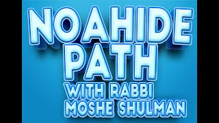 The Noahide PathWith Rabbi Moshe Shulman [upl. by Kondon]