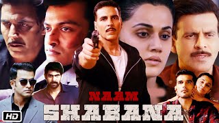 Naam Shabana Full HD Hindi Movie  Akshay Kumar  Taapsee Pannu  Manoj Bajpayee  OTT Explanation [upl. by Goddard]