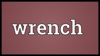 Wrench Meaning [upl. by Cheshire149]