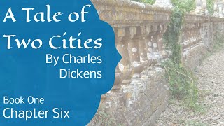 A Tale of Two Cities  Book One Chapter Six [upl. by Blancha763]