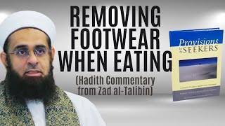 Removing Footwear When Eating Hadith Commentary from Zad alTalibin  Mufti AbdurRahman Mangera [upl. by Ettenwahs]