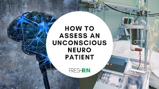 How to Assess an Unconscious Neuro Patient Like a Neuro ICU Nurse [upl. by Attenhoj]