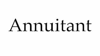 How to Pronounce Annuitant [upl. by Boycie]