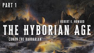 The Hyborian Age Part 1  Conan the Barbarian  Fantasy Adventure Story [upl. by Laurie]