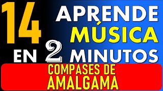 14 COMPASES DE AMALGAMA  Aprende Música en 2 Minutos [upl. by Eiuol]