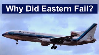 The Demise Of Eastern Airlines Why Did They Fail [upl. by Saticilef]