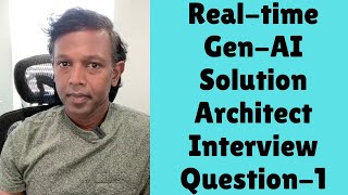 Realtime GenAI Solution Architect I Interview Questions  Series 1  Gen AI Solutions [upl. by Neeluqcaj]