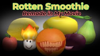 Rotten Smoothie but remade in My Movie [upl. by Kenwood]