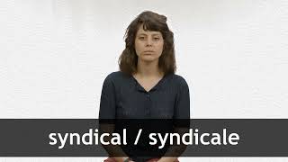 How to pronounce SYNDICAL  SYNDICALE in French [upl. by Kurtis]