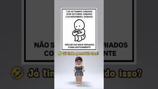 Já tinha percebido q no resto do ano os feriados serão final de semana❓ robloxshorts shortsroblox [upl. by Waylen]