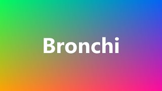 Bronchi  Medical Meaning and Pronunciation [upl. by Grobe]