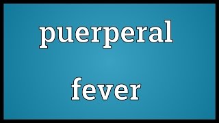 Puerperal fever Meaning [upl. by Sedgewinn]