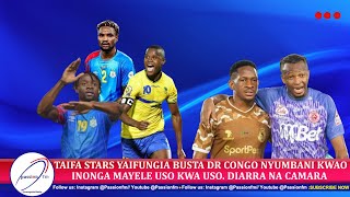 🔴LIVE TAIFA STARS YAIFUNGIA BUSTA DR CONGO SAMATTA NDANI NYUIMBANI KWAO IVO MAPUNDA AFUNGUKA [upl. by Eisak]