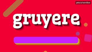 HOW TO PRONOUNCE GRUYERE gruyere [upl. by Ardnoyek]