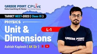 Unit amp Dimensions  L1  XI Students  NEET  Physics  Ashish Kaplesh AK Sir  Career Point Kota [upl. by Enois574]