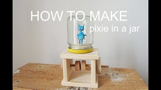 how to make pixie in a jar wooden automata toy DIY [upl. by Couq]