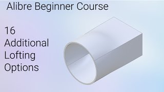 Additional Lofting Options  Alibre Beginners Course 16 [upl. by Koffman]