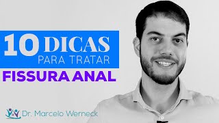 10 dicas para tratar Fissura Anal  Dr Marcelo Werneck [upl. by Eceinahs]