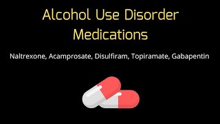 Alcohol Use Disorder Medications  Naltrexone Acamprosate Disulfiram [upl. by Festus]