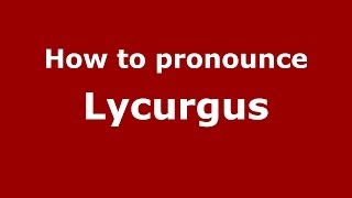 How to Pronounce Lycurgus  PronounceNamescom [upl. by Yoko]