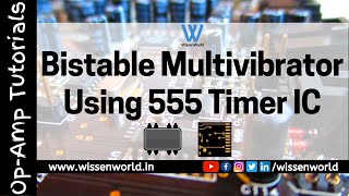 Bistable Multivibrator Using 555 Timer IC  OpAmp Tutorials  WissenWorld [upl. by Reba]