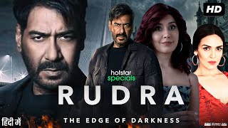 Rudra Full Movie In Hindi  Ajay Devgn  Raashii Khanna  Esha Deol  Atul Kulkarni  Review amp Facts [upl. by Gerrie]