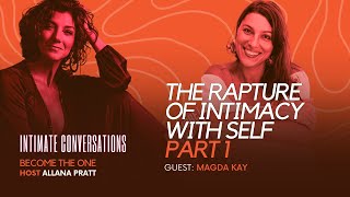 Intimate Conversations The Rapture of Intimacy with Self with Magda Kay Part 1  Allana Pratt [upl. by Lledniuq]