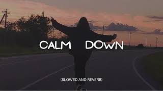 CALM DOWN SLOWED AND REVERB🎧 [upl. by Filia]