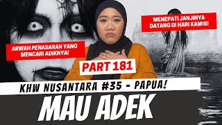 MAU ADEK  KHW NUSANTARA PAPUA PART 181 [upl. by Ellesig872]