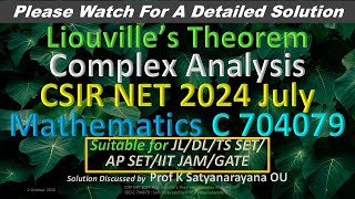 CSIR NET 2024 July Liouville’s Theorem C A C 704079 Soln Discussed by Prof K Satyanarayana OU [upl. by Medin122]