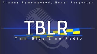 Thin Blue Line Radio Always Remembered Never Forgotten [upl. by Tterrag315]