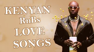 BEST KENYAN RnBs LOVE SONGS MIX PLAYLIST BIENBENSOULNYASHINSKIOKELLOMAXSAUTISOLVIJANA BARUBARU [upl. by Leonard382]