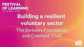 Festival of Learning 24 Building a resilient voluntary sector Berkeley amp Cranfield [upl. by Olathe]