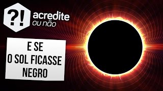 E SE O SOL FICASSE NEGRO [upl. by Erreip320]