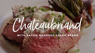 Châteaubriand amp Bacon Wrapped Green Beans [upl. by Leontine]