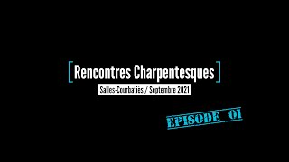 Rencontres Charpentesques 2021  SallesCourbatiès  Épisode 01 [upl. by Nnylannej548]